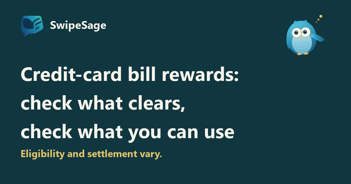 Official SwipeSage logo and Sage owl. Credit-card bill rewards: check what clears and what you can use. Eligibility and settlement vary.